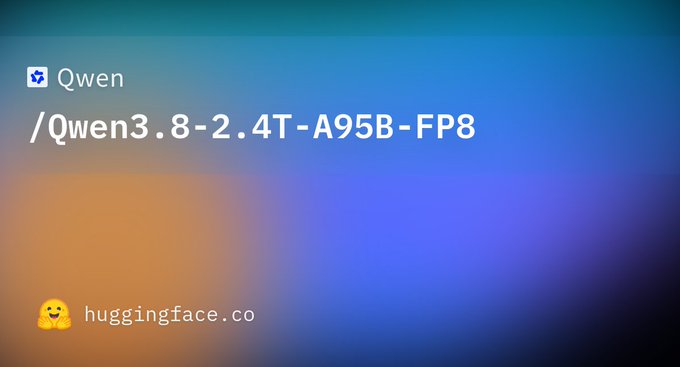 Alibaba представила Qwen3.8-2.4T-A95B — новая открытая модель класса Qwen-Max объемом 2,4 триллионов параметров
