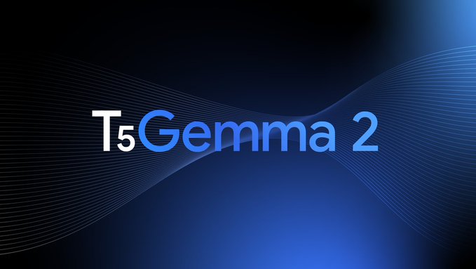 Google представила T5Gemma 2 — мультимодальный ИИ с расширенным контекстом