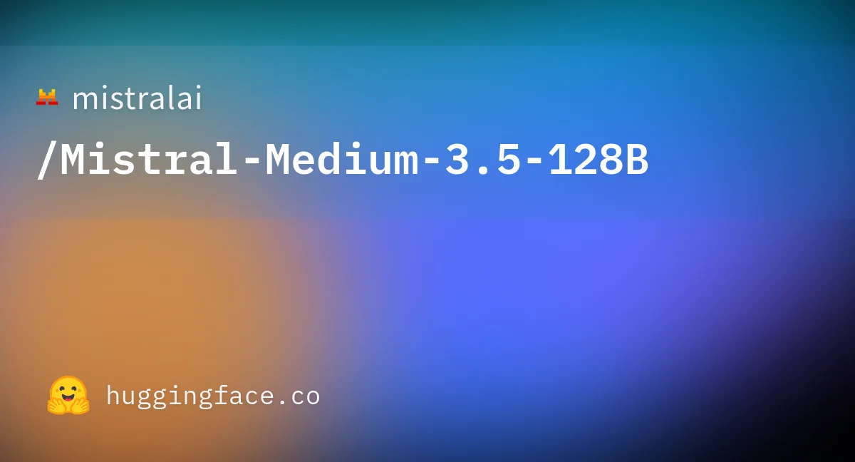Mistral AI представила Mistral Medium 3.5 — плотная открытая 128B-модель с полной мультимодальностью