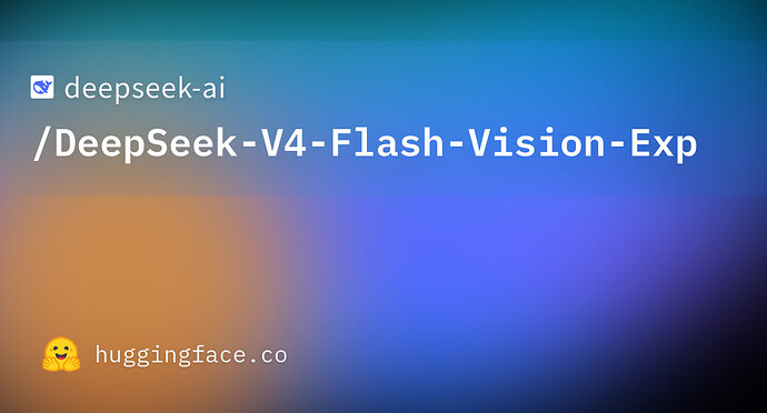 DeepSeek-V4-Flash-Vision-Exp вышла в open-source — мультимодальная модель с 305B параметров и контекстом 1M токенов